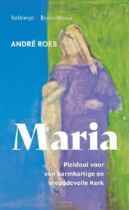 Boekcover Maria. Pleidooi voor een barmhartige en vreugdevolle kerk